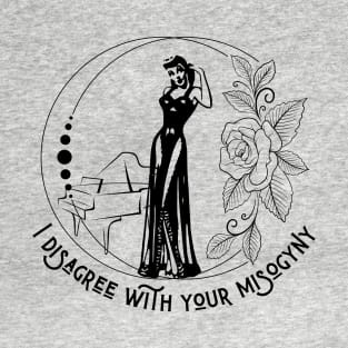 I Disagree With Your Misogyny - Vintage Feminism T-Shirt